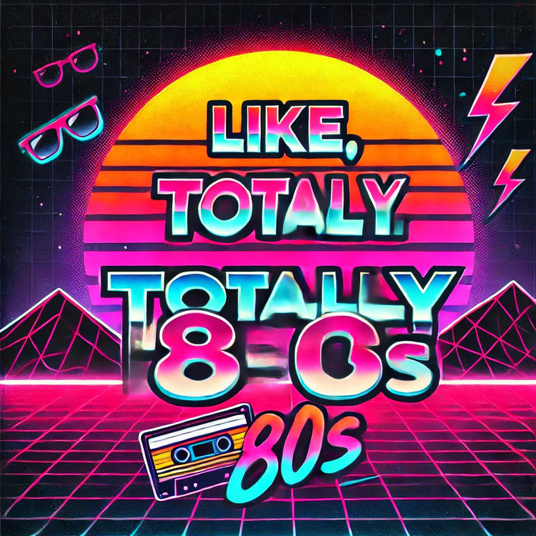 Like, Totally ‘80s