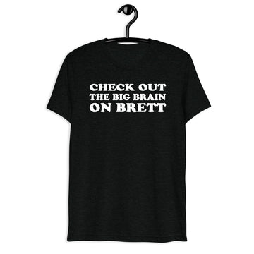 Black tri-blend Check Out the Big Brain on Brett quote t-shirt front hanger mockup