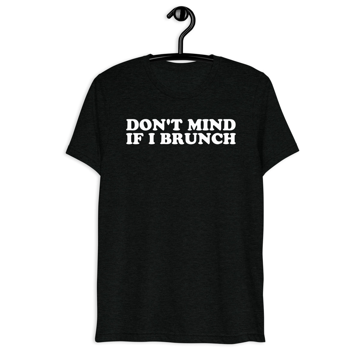 Don't Mind If I Brunch white quote print on black tri-blend t-shirt, front hanger view