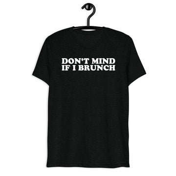 Don't Mind If I Brunch white quote print on black tri-blend t-shirt, front hanger view