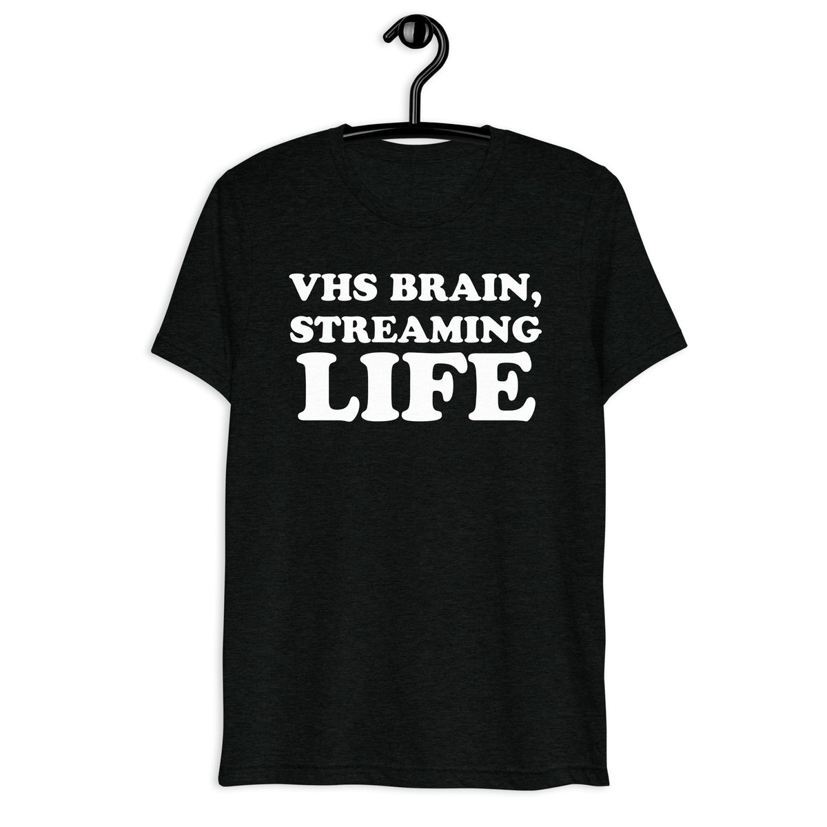 VHS Brain, Streaming Life white quote print on black tri-blend t-shirt, front hanger view