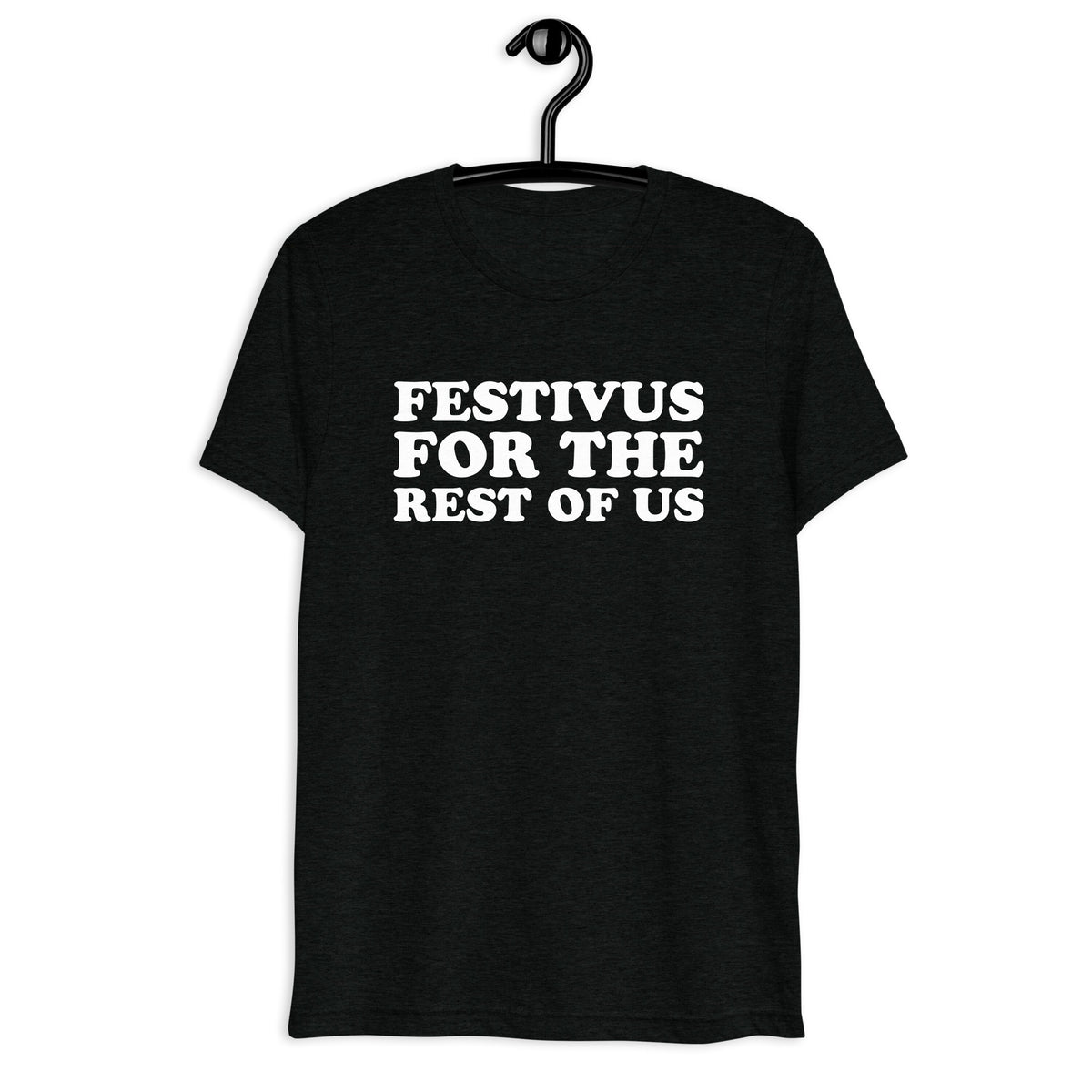 Festivus for the Rest of Us white quote print on black tri-blend shirt, front hanger view
