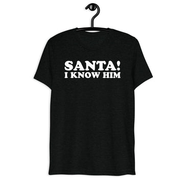 Santa! I Know Him white quote print on a black tri-blend t-shirt, front hanger view