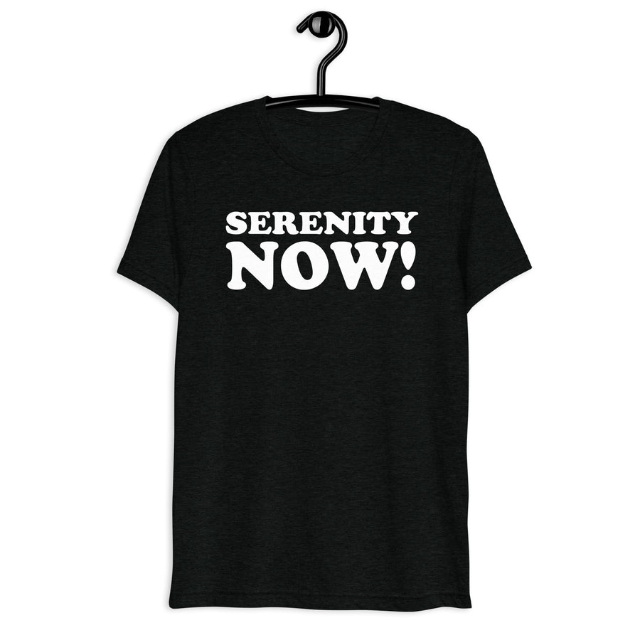 Black tri-blend shirt on front hanger with Serenity Now! quote