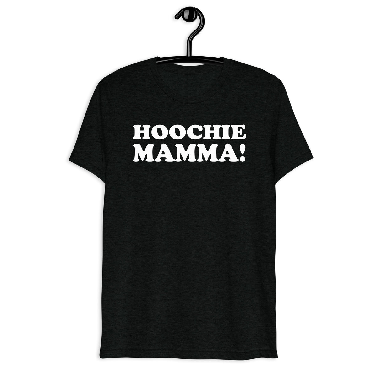 Black tri-blend shirt on front hanger with Hoochie Mamma! quote