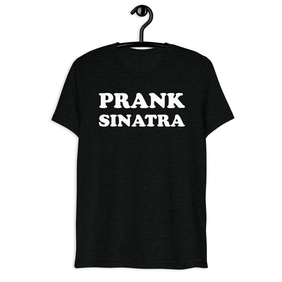 Black tri-blend shirt on front hanger with Prank Sinatra quote
