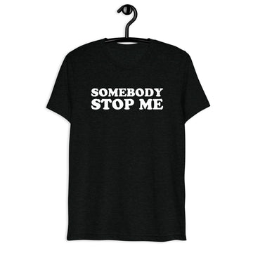 Front hanger mockup of the black tri-blend Somebody Stop Me quote T-shirt