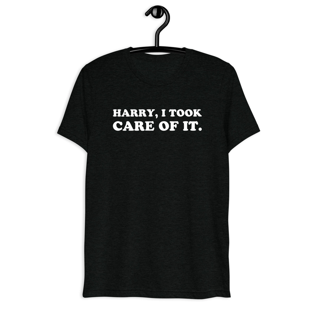Front hanger mockup of the black tri-blend Harry, I Took Care of It quote T-shirt