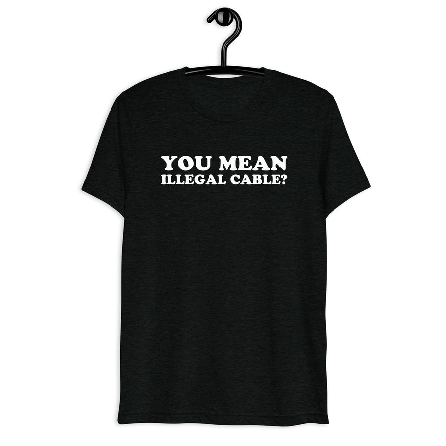 Front hanger mockup of the black tri-blend You Mean Illegal Cable? quote T-shirt