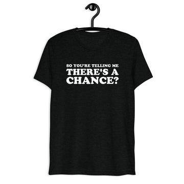Front hanger mockup of the black tri-blend So You're Telling Me There's a Chance? quote T-shirt
