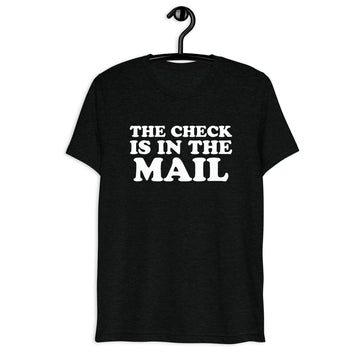 Front hanger mockup of the black tri-blend The Check Is in the Mail quote T-shirt