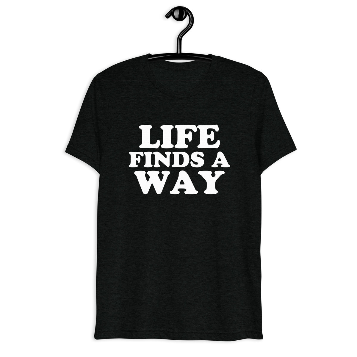 Life Finds a Way in white vintage lettering on a black tri-blend T-shirt, front hanger view