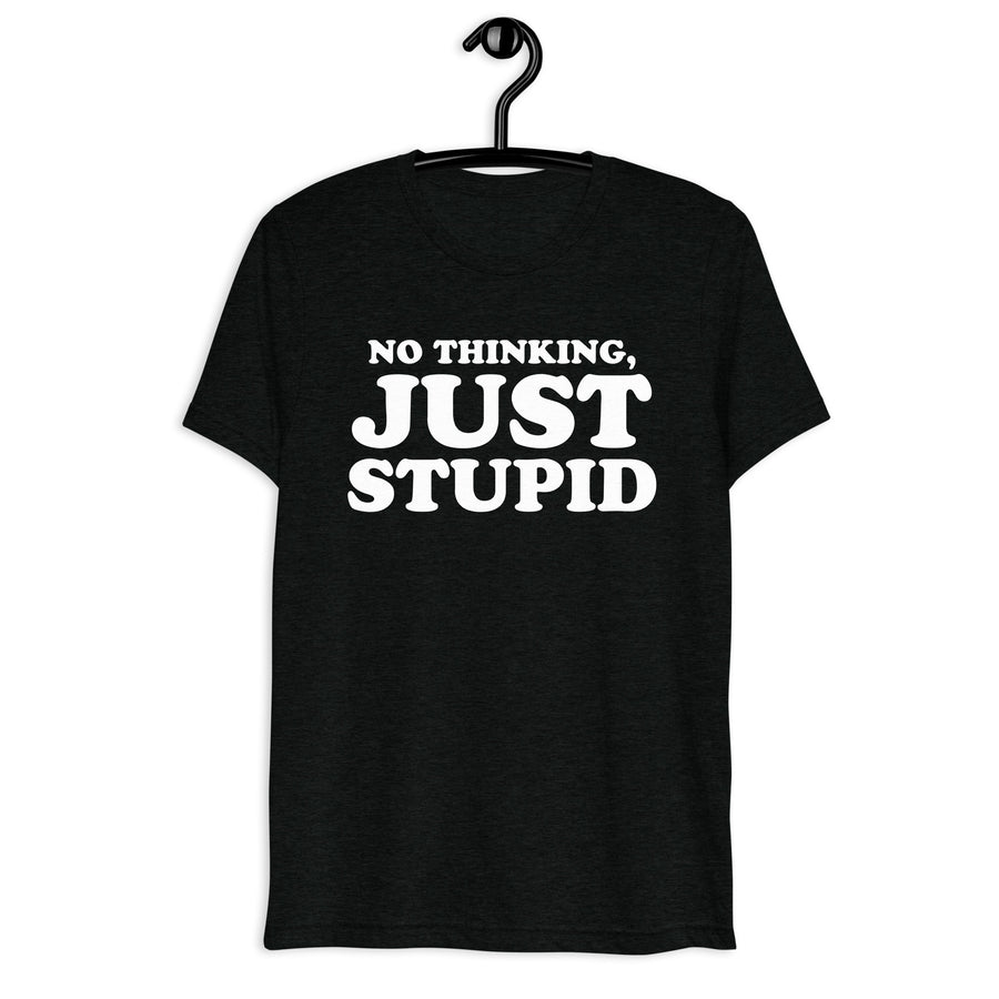 Front hanger mockup of the black tri-blend No Thinking, Just Stupid quote T-shirt
