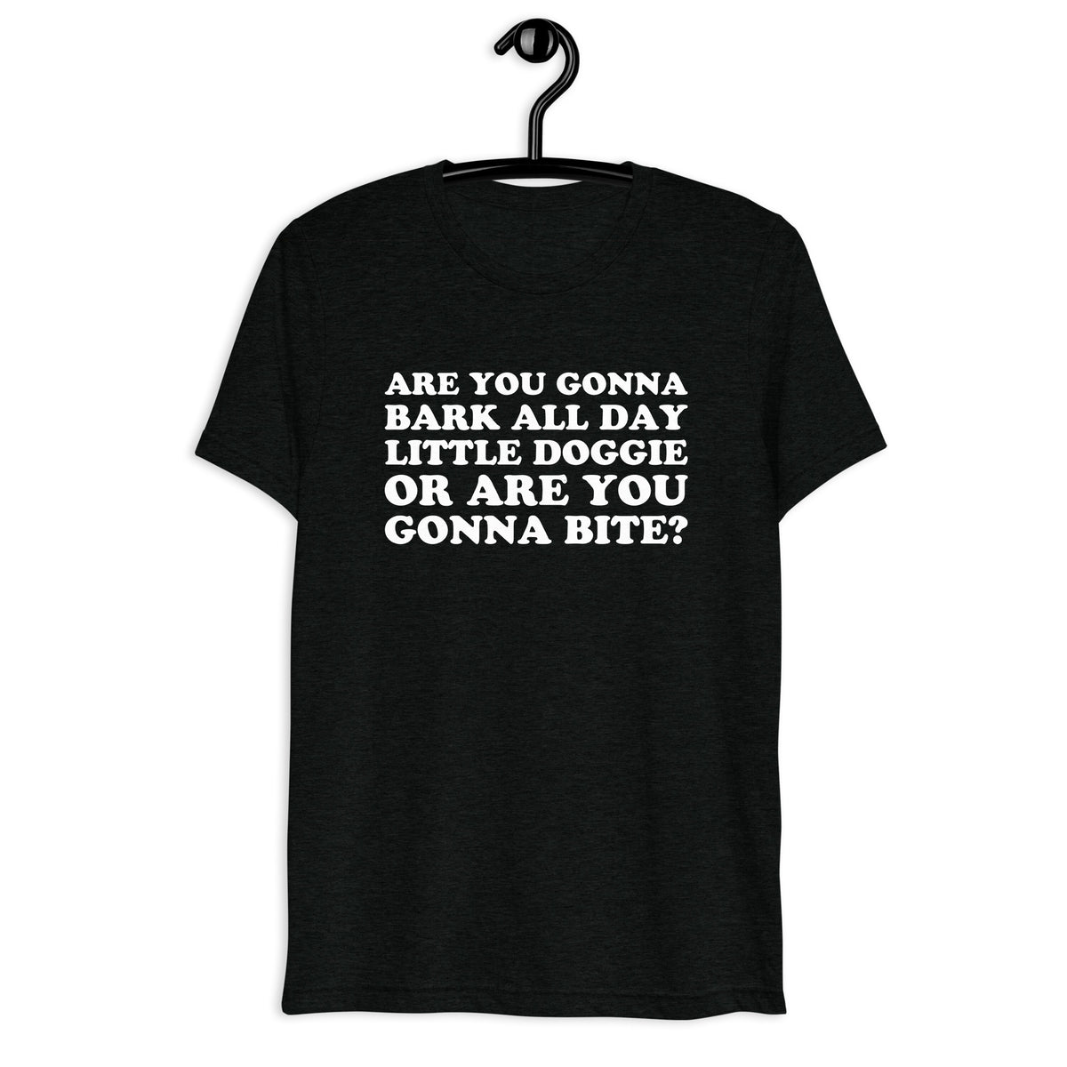 Are You Gonna Bark All Day, Little Doggie, or Are You Gonna Bite? Retro Movie Quote T-Shirt on black tri-blend, front hanger view