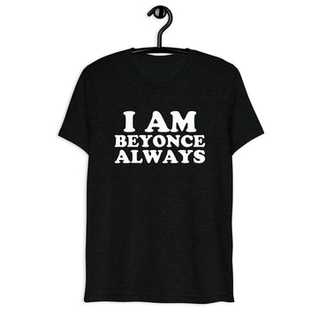 I Am Beyonce, Always Retro Sitcom Quote T-Shirt on black tri-blend, front hanger view
