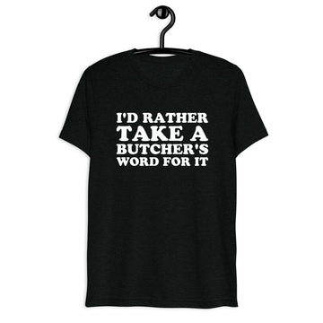 Front hanger mockup of the black tri-blend I'd Rather Take a Butcher's Word for It quote T-shirt