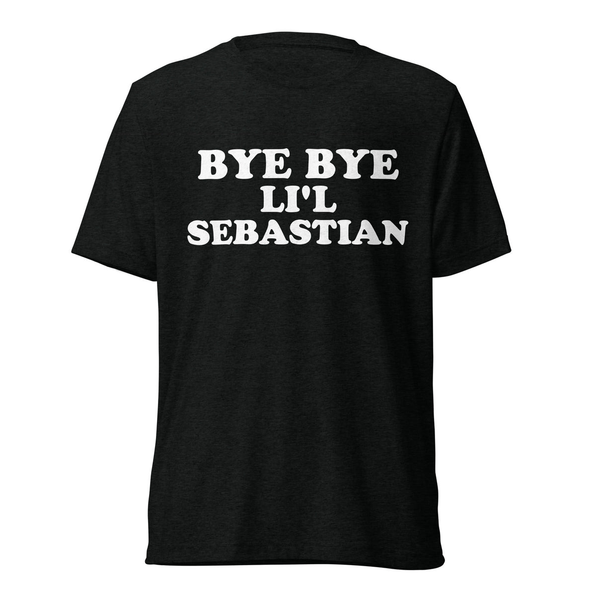 Bye Bye Li'l Sebastian white quote print on a black tri-blend shirt, front hanger view
