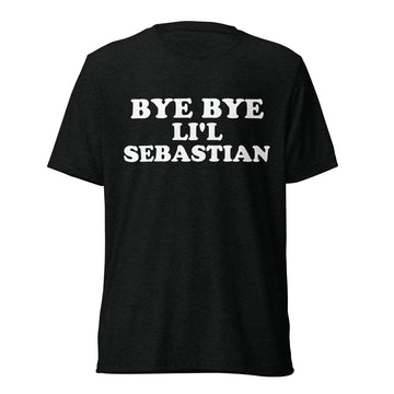 Bye Bye Li'l Sebastian white quote print on a black tri-blend shirt, front hanger view