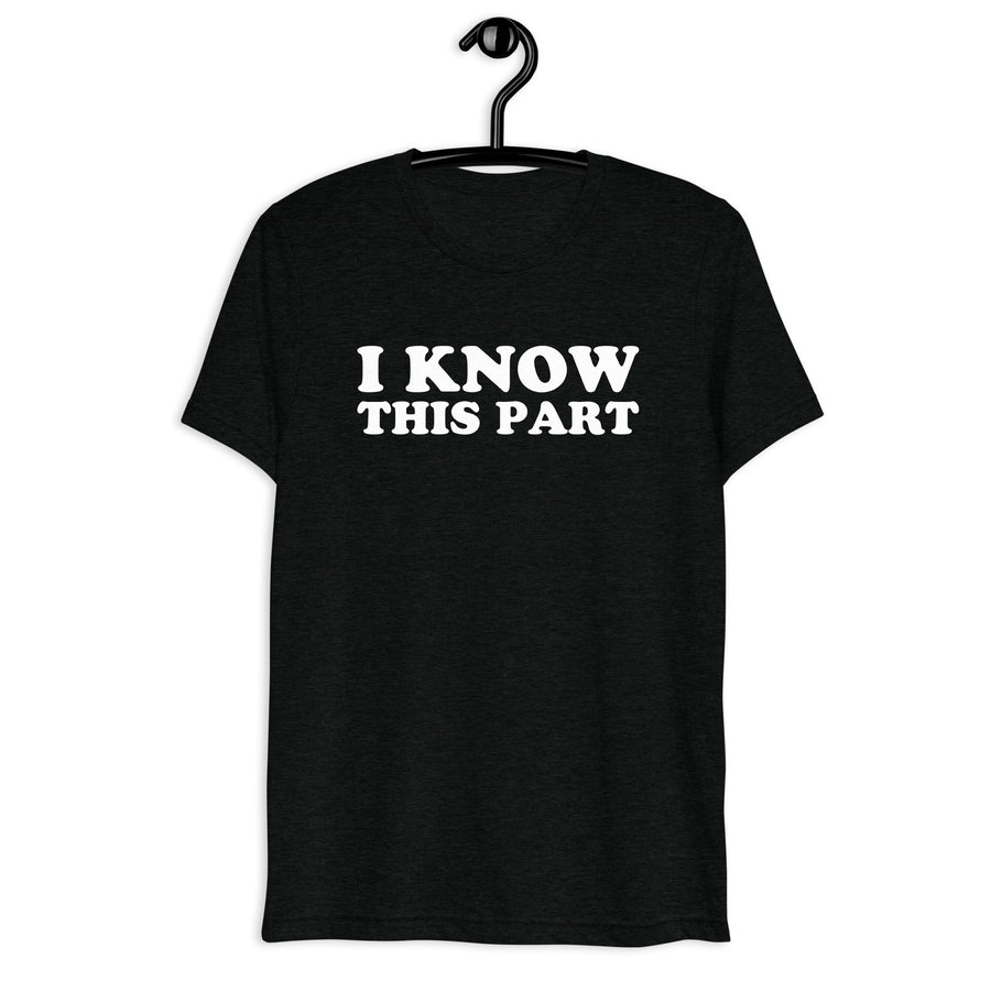 Front hanger mockup of the black tri-blend I Know This Part quote T-shirt
