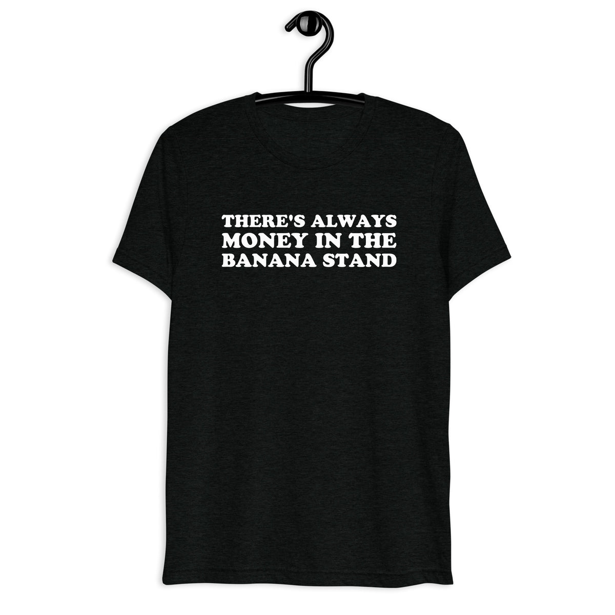 Front hanger mockup of black tri-blend T-shirt with There's Always Money in the Banana Stand quote in white vintage lettering