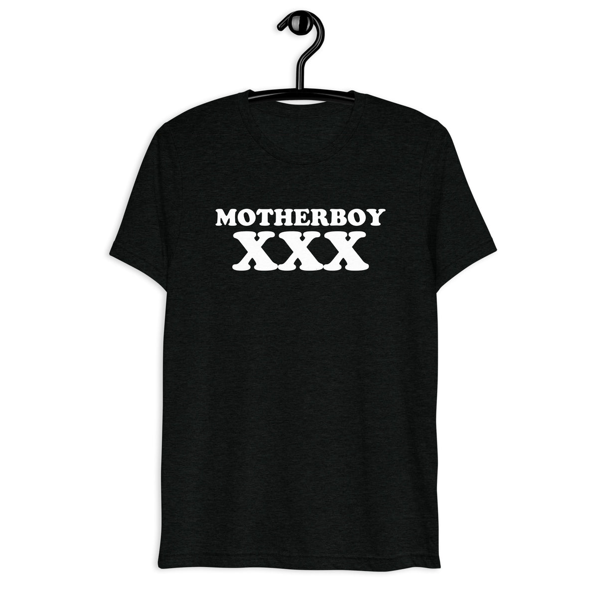 Front hanger view of black tri-blend quote shirt reading Motherboy XXX