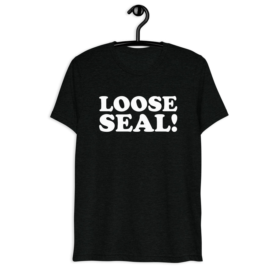 Front hanger view of black tri-blend quote shirt reading Loose Seal!