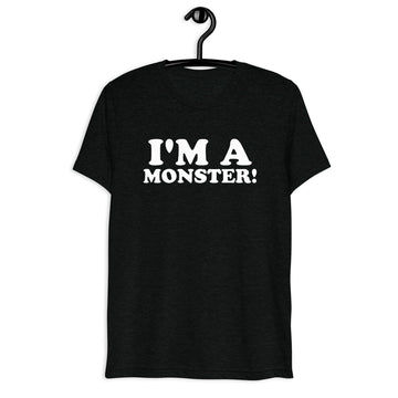 Front hanger view of black tri-blend quote shirt reading I'm a Monster!
