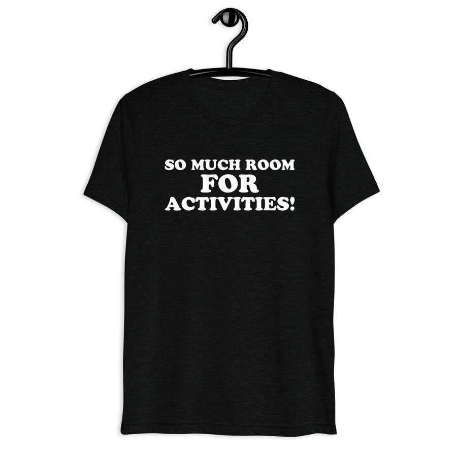 Front hanger view of black tri-blend quote shirt reading So Much Room for Activities!