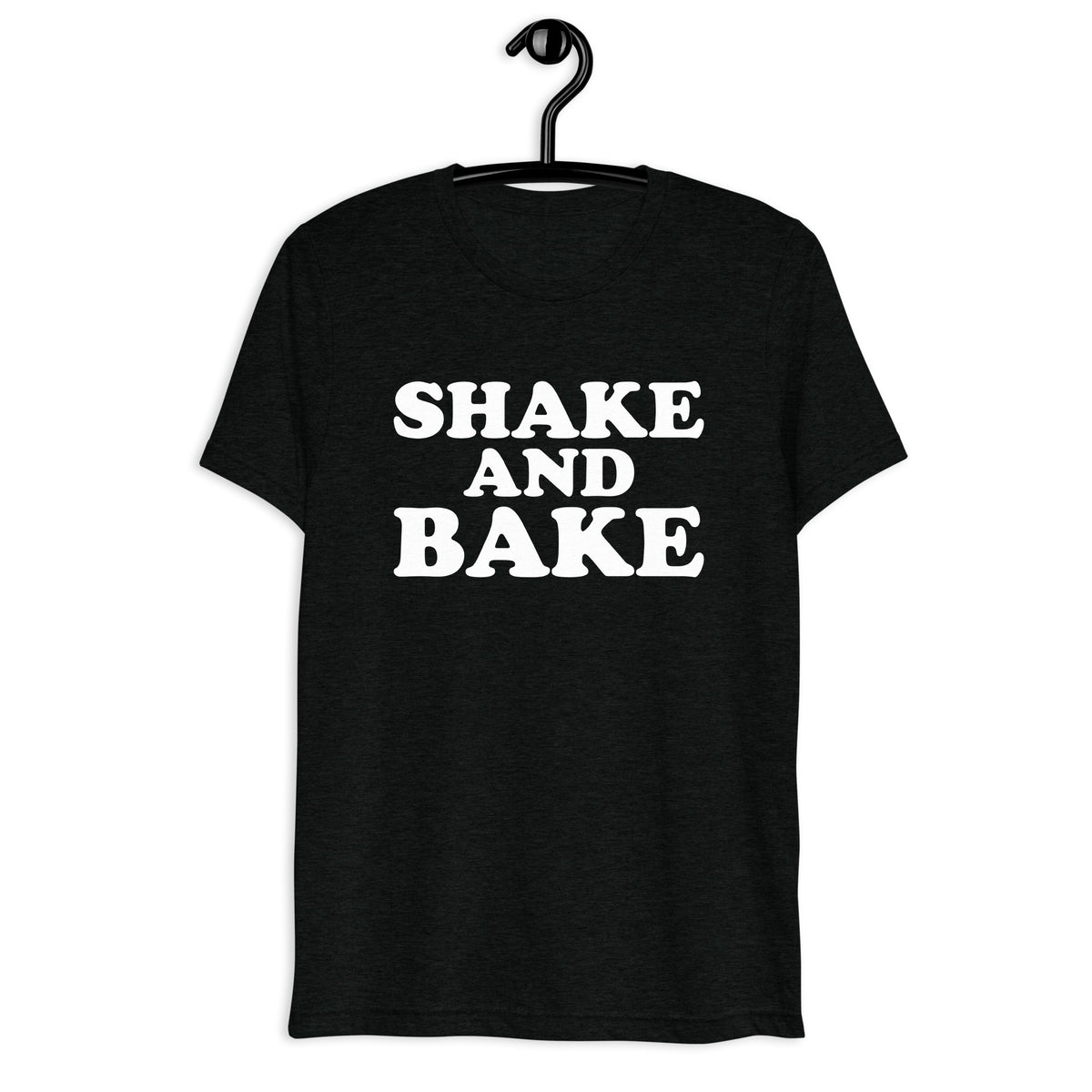 Front hanger view of black tri-blend quote shirt reading Shake and Bake