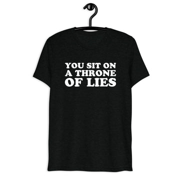 You Sit on a Throne of Lies white quote print on a black tri-blend shirt, front hanger view