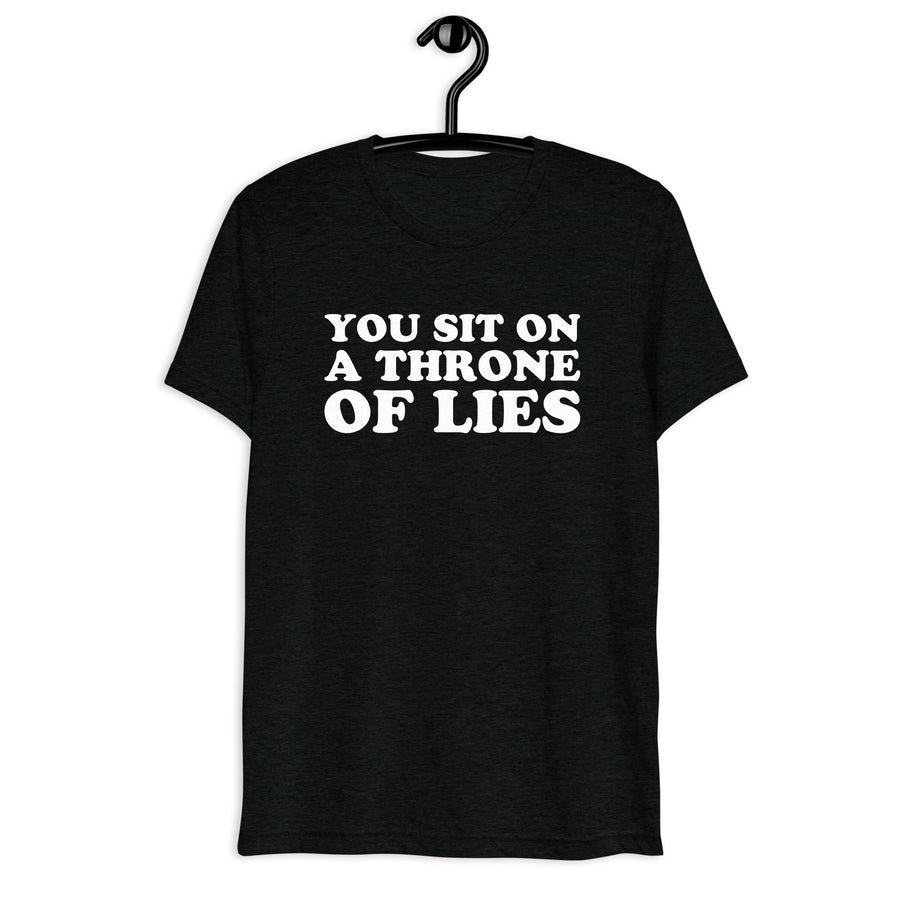 You Sit on a Throne of Lies white quote print on a black tri-blend shirt, front hanger view