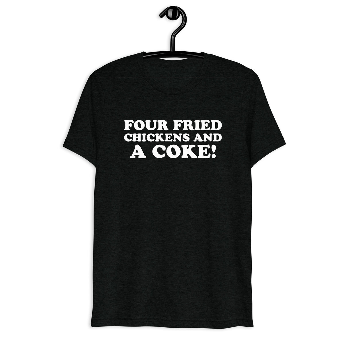Black tri-blend Four Fried Chickens and a Coke! quote t-shirt front hanger mockup