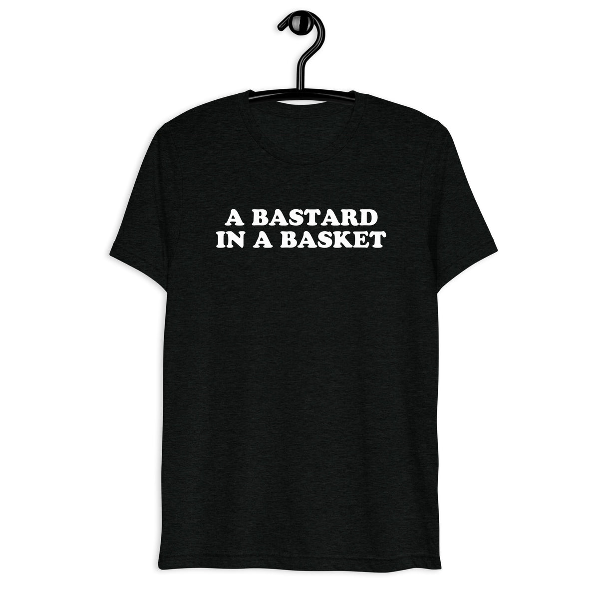 Black tri-blend A Bastard in a Basket quote t-shirt front hanger mockup