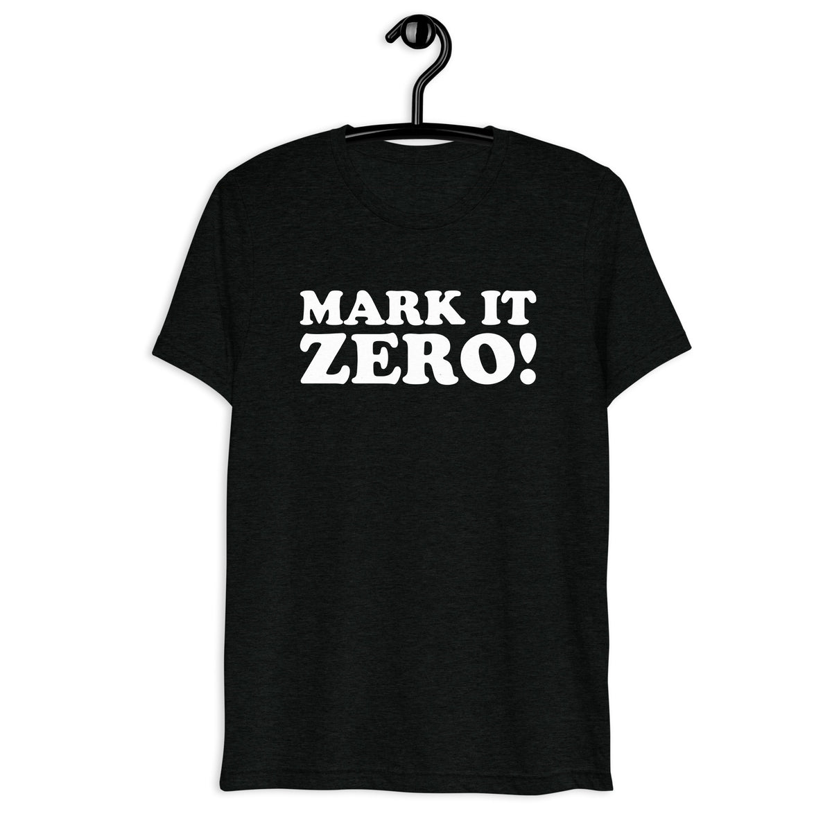 Front hanger mockup of the black tri-blend Mark It Zero! quote T-shirt