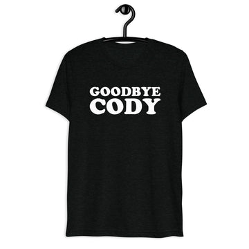 Front hanger view of black tri-blend quote shirt reading Goodbye Cody