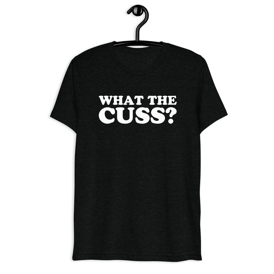 Front hanger view of black tri-blend quote shirt reading What the Cuss?