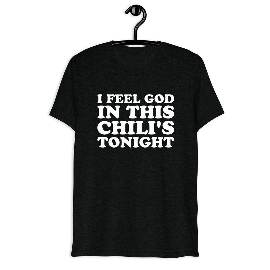 Front hanger view of black tri-blend quote shirt reading I Feel God in This Chili's Tonight