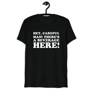 Front hanger view of black tri-blend quote shirt reading Hey, Careful Man! There's a Beverage Here!