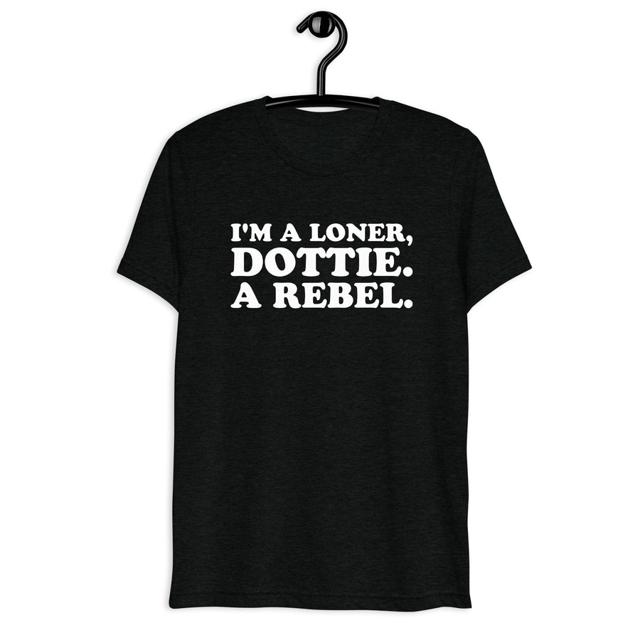Front hanger view of black tri-blend quote shirt reading I'm a Loner, Dottie. A Rebel.