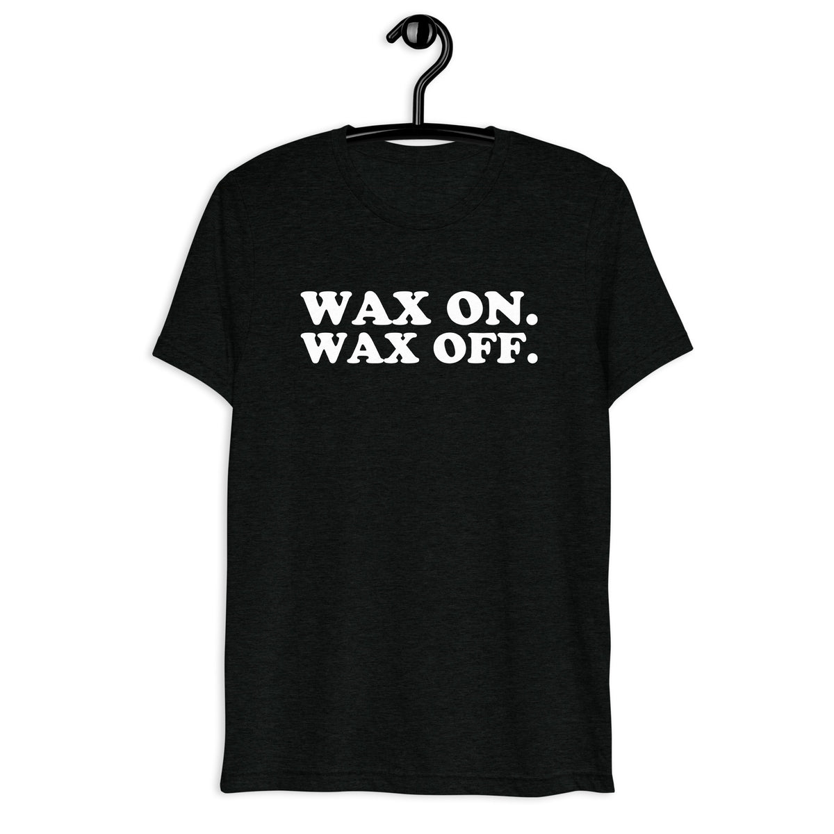 Front hanger view of black tri-blend quote shirt reading Wax On. Wax Off.