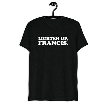 Front hanger view of black tri-blend quote shirt reading Lighten Up, Francis.