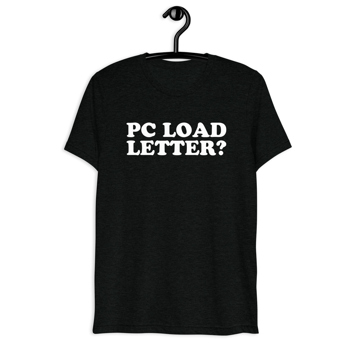 PC Load Letter? white quote print on a black tri-blend T-shirt, front hanger view