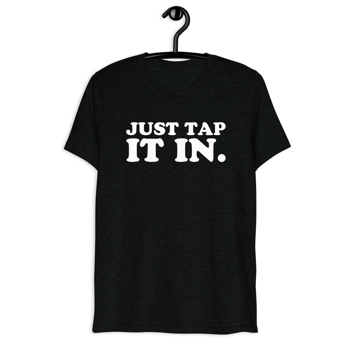 Just Tap It In Retro Movie Quote T-Shirt on black tri-blend, front hanger view
