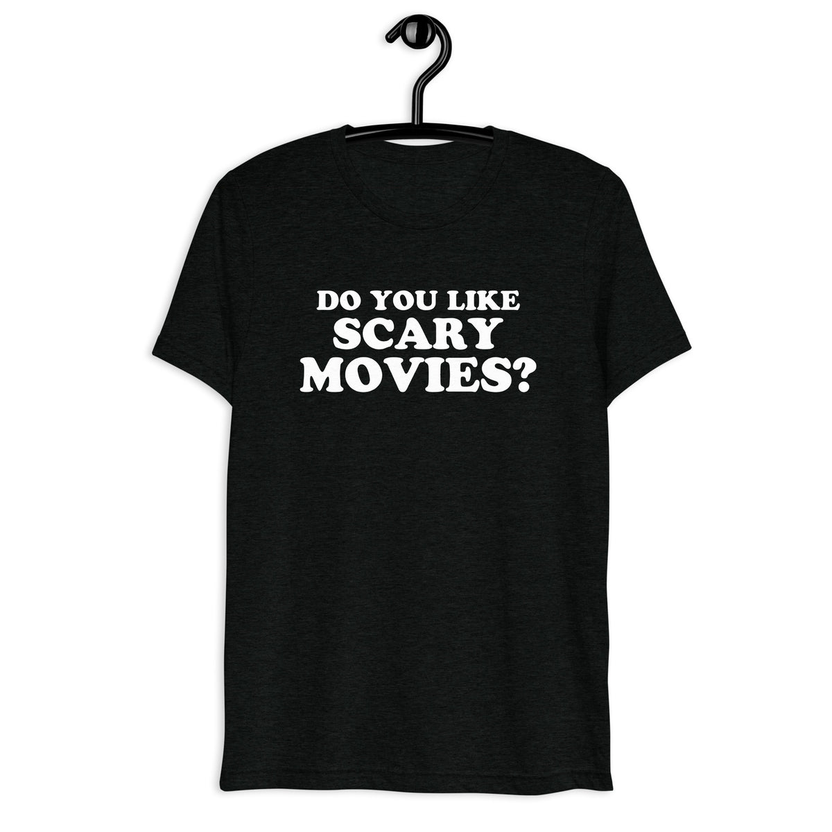 Do You Like Scary Movies? Retro Movie Quote T-Shirt on black tri-blend, front hanger view