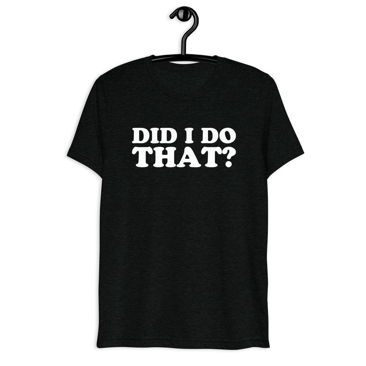 Did I Do That? Retro Sitcom Quote T-Shirt on black tri-blend, front hanger view