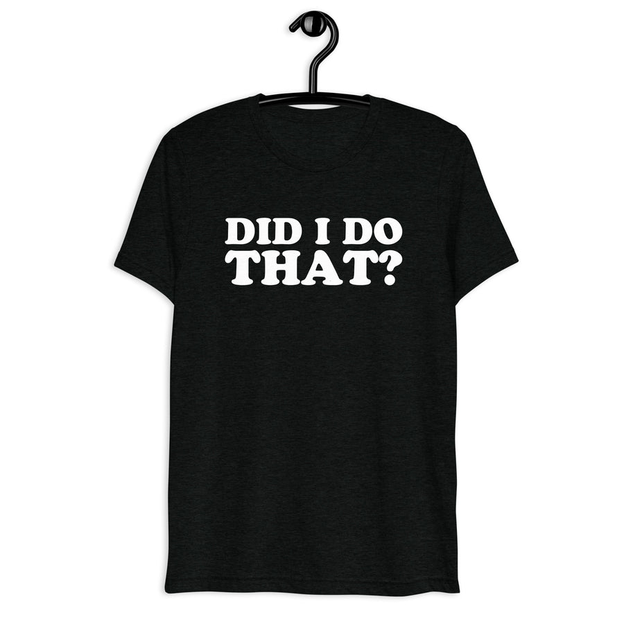 Did I Do That? Retro Sitcom Quote T-Shirt on black tri-blend, front hanger view