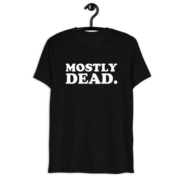 Front hanger view of black tri-blend quote shirt reading Mostly Dead.