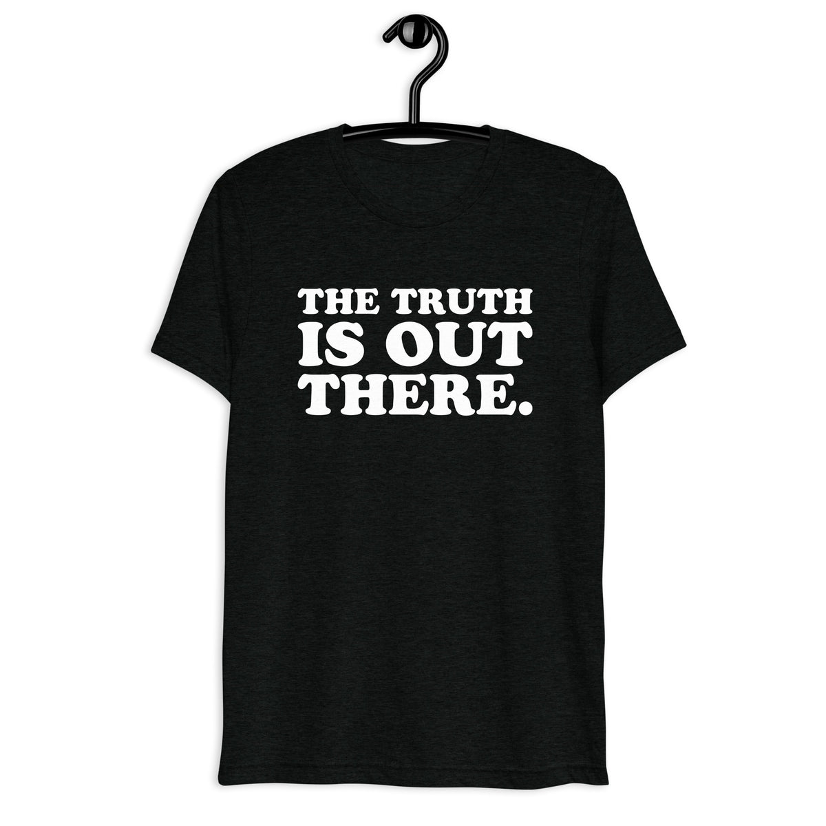 Front hanger view of black tri-blend quote shirt reading The Truth Is Out There.