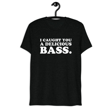 Front hanger view of black tri-blend quote shirt reading I Caught You a Delicious Bass.