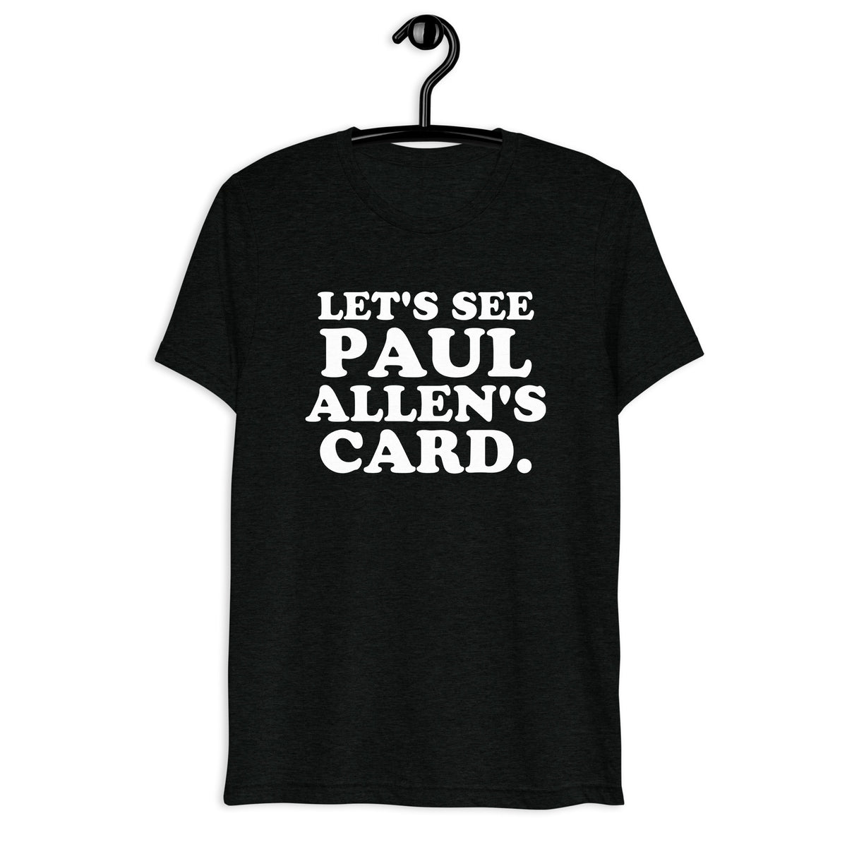 Front hanger view of black tri-blend quote shirt reading Let's See Paul Allen's Card